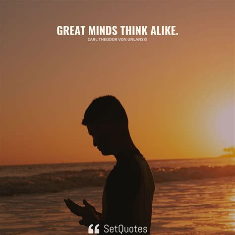 Great minds think alike. - Meaning