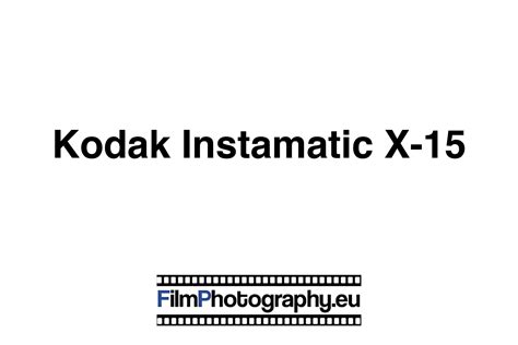 Kodak Instamatic X-15 – Infos über die Kamera und passenden Filme