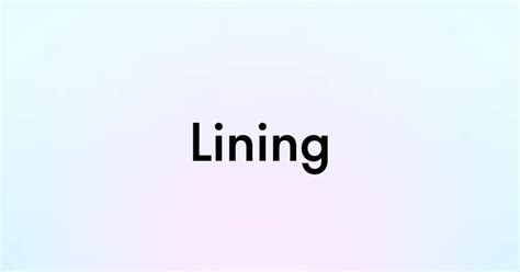 Lining — перевод, транскрипция, произношение и примеры