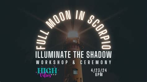 Full Moon in Scorpio- Illuminate the Shadow Workshop & Ceremony, 5854 ...