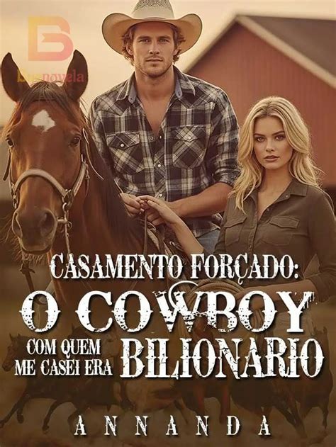 Casamento Forçado: O Cowboy com quem me casei era Bilionário - Capítulo ...