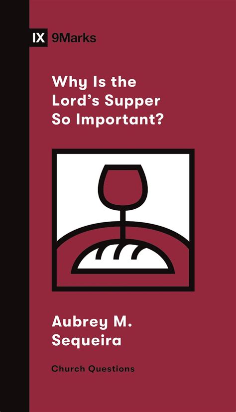 Why Is the Lord's Supper So Important? - 9Marks