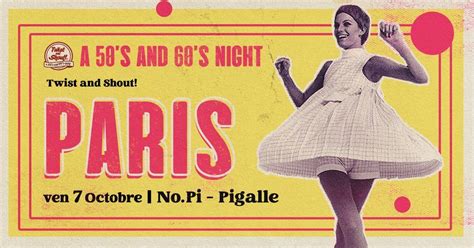 Twist and Shout! A 50s and 60s Night ★ Paris ★, NO.PI PARIS, October 7 ...