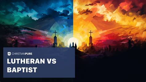 Lutheran vs Baptist: An In-Depth Comparison of Two Major Christian ...