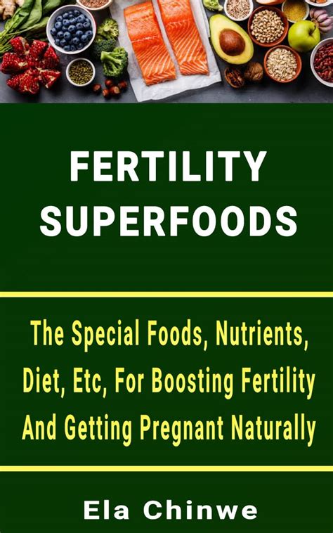 FERTILITY SUPERFOODS : The Special Foods, Nutrients, Diet, Etc, For ...