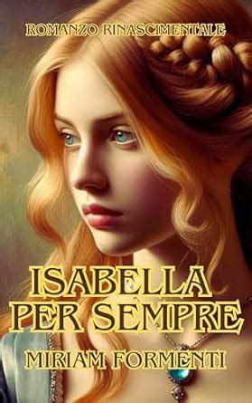 ISABELLA PER SEMPRE (Italian Edition) eBook : Formenti, Miriam: Amazon ...