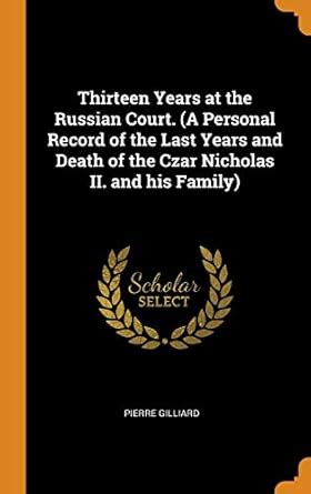 Buy Thirteen Years at the Russian Court. (a Personal Record of the Last ...