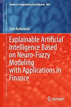 Buy Explainable Artificial Intelligence Based on Neuro-Fuzzy Modeling ...