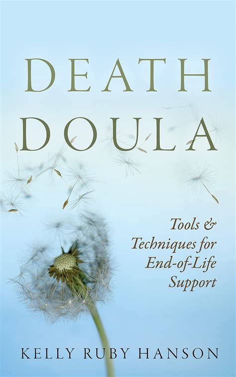Death Doula : Tools & Techniques for End-of-Life Support by Kelly Ruby ...