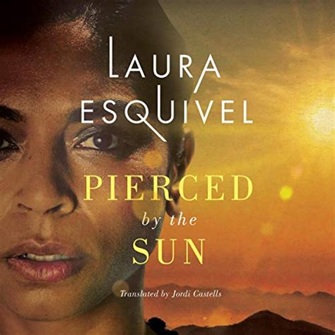 Pierced by the Sun (Audio Download): Laura Esquivel, Roxanne Hernandez ...