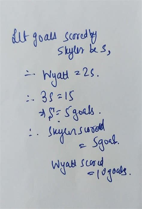 Skylar and Wyatt both play soccer. Wyatt scored 2 times as many goals ...