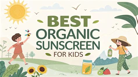 10 Best Organic Sunscreen for Kids That Actually Work