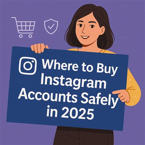 How to Safely Purchasing Instagram Accounts in 2025? (Complete Guide)
