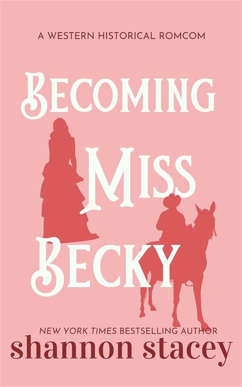 Becoming Miss Becky (Gardiner, Texas Book 2) eBook : Stacey, Shannon ...