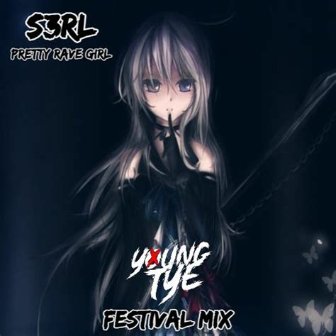 Stream S3RL - Pretty Rave Girl (Young Tye Festival Mix) [FREE DL] by ...