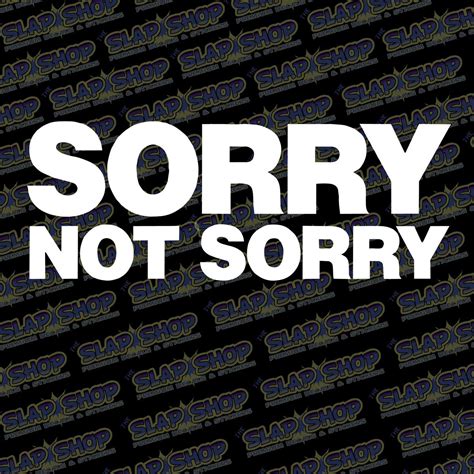 Sorry Not Sorry Decal CLICK to EXPLORE More Colors and Size - Etsy UK