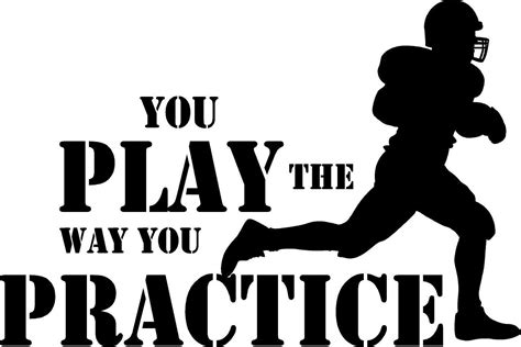 Buy YOU PLAY THE WAY YOU PRACTICE FOOTBALL Inspirational boy Vinyl Wall ...