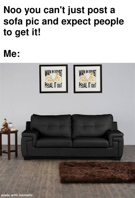 Hmmm Nice sofa.. : r/memes