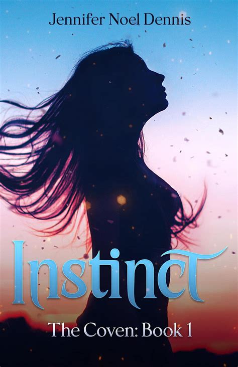 Instinct (The Coven Book 1) by Jennifer Noel Dennis | Goodreads