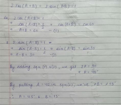 if 2 cos (A+B) =2 sin(A--B)=1; find the value of A and B . - Brainly.in