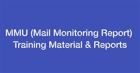 MMU (Mail Monitoring Unit) Training Material & Reports | MMU Works ...