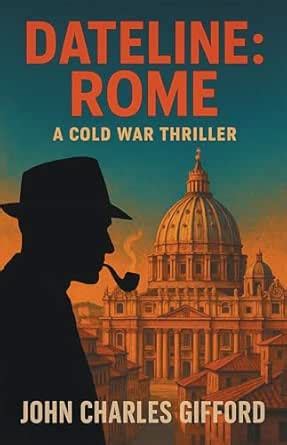 Dateline: Rome: A Cold War Thriller eBook : Gifford, John Charles ...