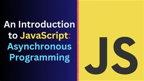 Image result for Introduction to Asynchronous Programming in JavaScript