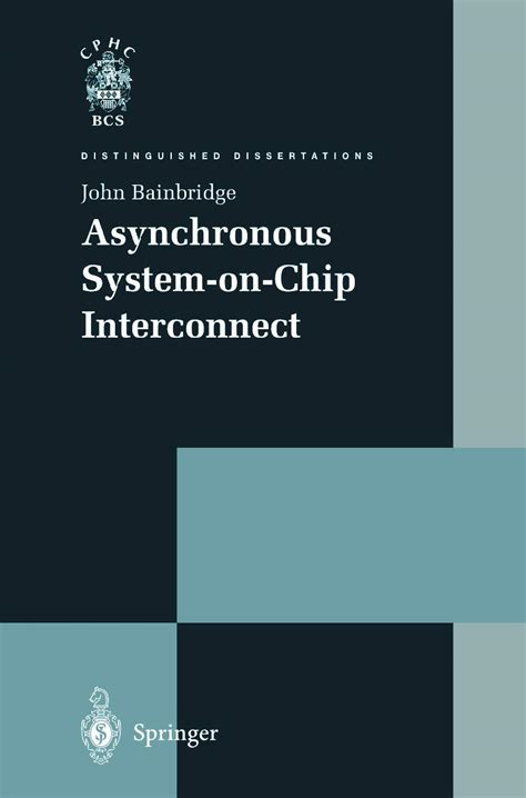 Asynchronous System-on-Chip Interconnect (Distinguished Dissertations ...