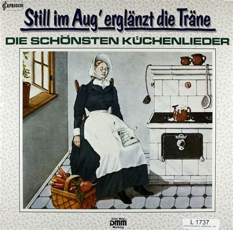 Still im Aug' erglänzt die Träne. Die schönsten Küchenlieder ...