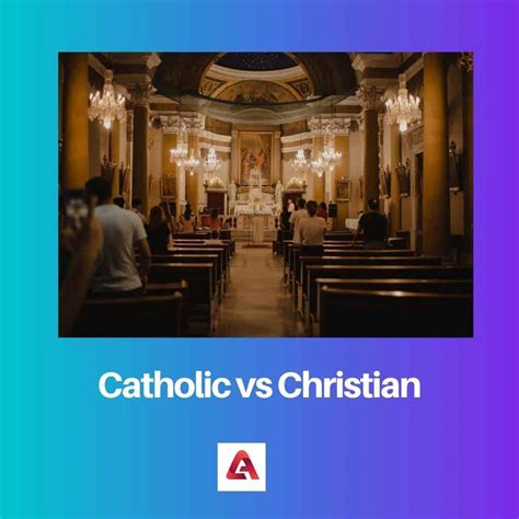 Difference Between Catholic And Christian