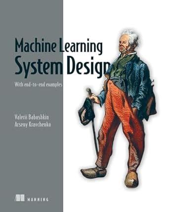 Buy Machine Learning System Design: With end-to-end examples Book ...