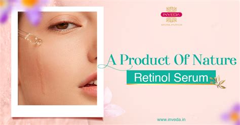 Why Retinol Serums Are Best For Younger-Looking Skin - Inveda