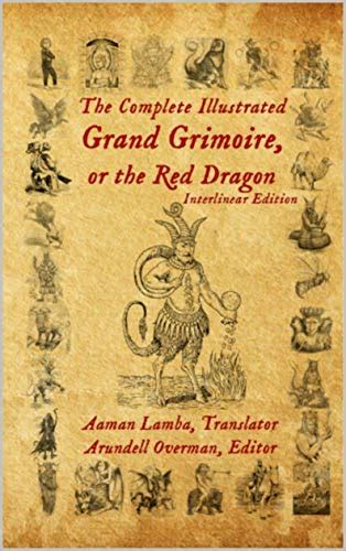 The Complete Illustrated Grand Grimoire, Or The Red Dragon: Interlinear ...