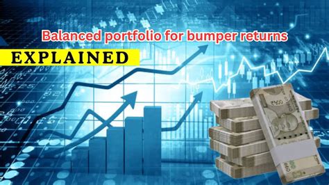 Investment Tips: How to make a balanced portfolio for bumper returns ...