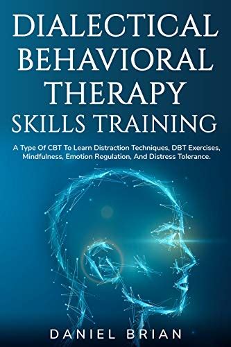 DIALECTICAL BEHAVIORAL THERAPY SKILLS TRAINING: A Type Of CBT To Learn ...
