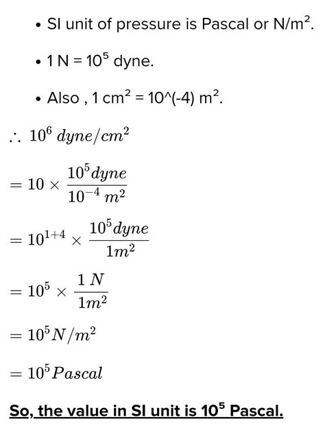the atmospheric pressure 106 dyne/cm^3 .what is value in SI unit ...