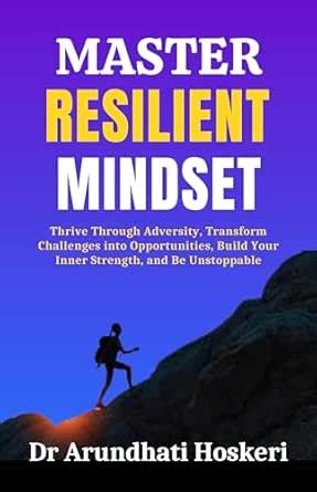 Master Resilient Mindset: Thrive Through Adversity, Transform ...