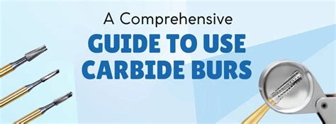 Comprehensive Guide to Using Carbide Burs in Dentistry – Dental Avenue