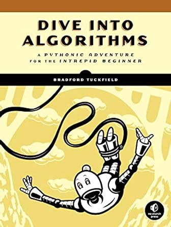 Dive Into Algorithms: A Pythonic Adventure for the Intrepid Beginner ...