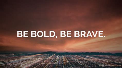 “BE BOLD, BE BRAVE.” Wallpaper by QuoteFancy