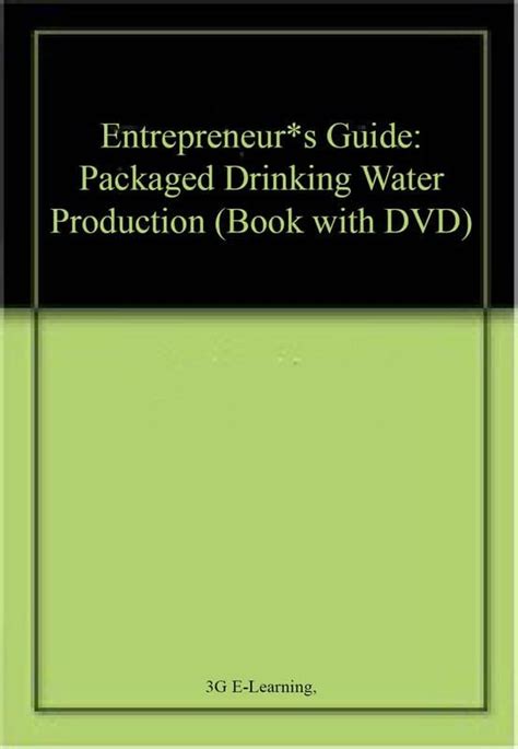 Entrepreneur*s Guide: Packaged Drinking Water Production (Book with DVD ...