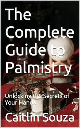 The Complete Guide to Palmistry: Unlocking the Secrets of Your Hands ...