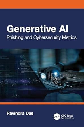 Generative Ai: Phishing and Cybersecurity Metrics : Das, Ravindra ...