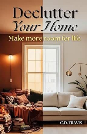 Declutter Your Home: Free Up Space, Reduce Stress, and Reclaim Control ...
