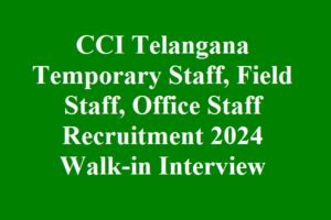 CCI Telangana Temporary Staff, Field Staff, Office Staff Recruitment ...