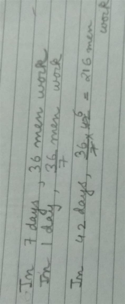 7. 36 men can do a piece of work in 7 days. How many men will do the ...
