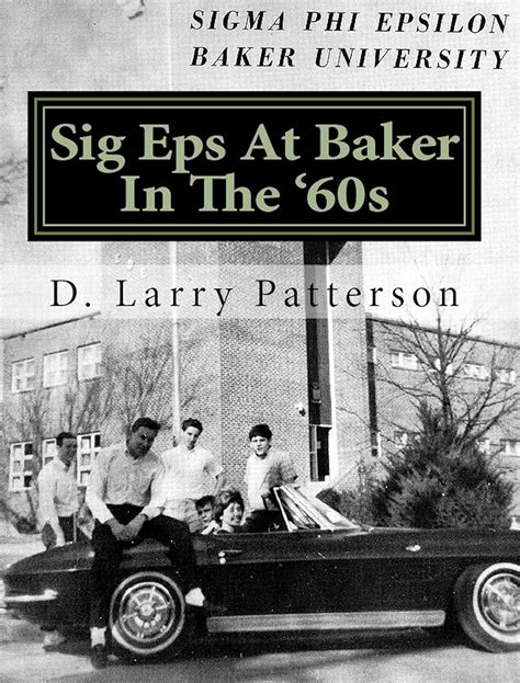 Sig Eps At Baker In The '60s eBook : Patterson, D. Larry: Amazon.in ...