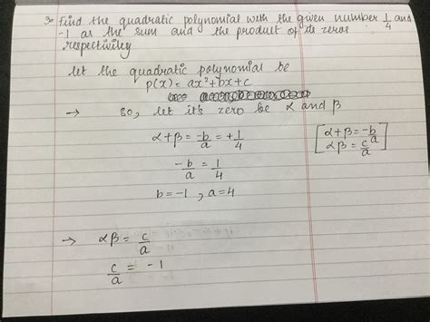 Find quadratic polynomial of 1/4,-1 of given number as the sum and ...
