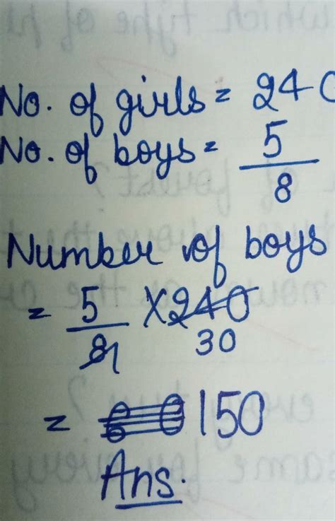 In a school 5 upon 8 are boys and 240 are girls. Find number of boys ...