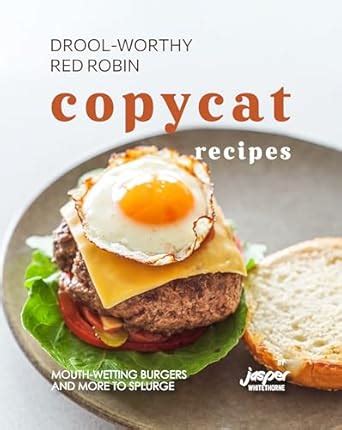 Drool-Worthy Red Robin Copycat Recipes: Mouth-Wetting Burgers and More ...
